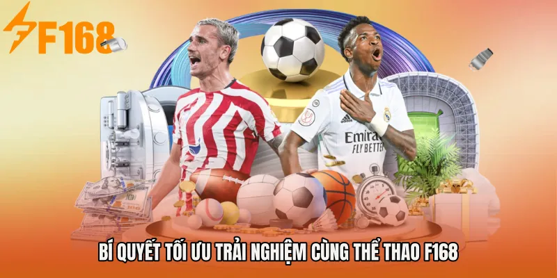 Bí quyết tối ưu trải nghiệm cùng Thể thao F168