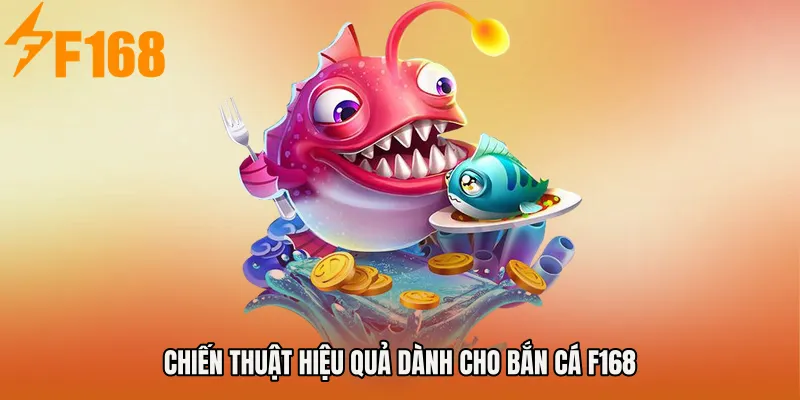 Chiến thuật hiệu quả dành cho Bắn cá F168